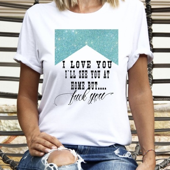 Whiskey Kiss Tops - I'LL SEE YOU AT HOME BUT... Handmade Graphic Tee
